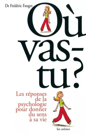 Couverture du produit · Où vas-tu ? : Les réponses de la psychologie pour donner du sens à sa vie
