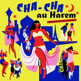 Couverture du produit · Cha-Cha Au Harem (Orientica - France 1960-1964)