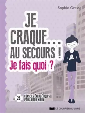 Couverture du produit · Je craque... Au secours ! Je fais quoi ?