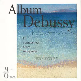 Couverture du produit · Album Debussy, Le Compositeur Et Ses Interprètes