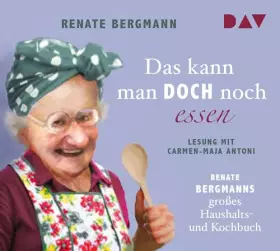 Couverture du produit · Das kann man doch noch essen. Renate Bergmanns großes Haushalts- und Kochbuch: Lesung mit Carmen-Maja Antoni (2 CDs) (Die Onlin