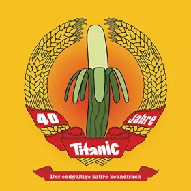 Couverture du produit · 40 Jahre Titanic Magazin: Der endgültige Satire-Soundtrack