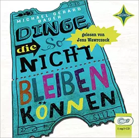Dinge, die so nicht bleiben können: Vollständige Lesung, gelesen von Jens Wawrczeck, 1 mp3-CD, ca. 6 Std. 10 Min -  Michael Gerard Bauer