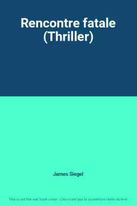 Rencontre fatale (Thriller) -  James Siegel