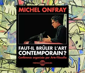 Couverture du produit · Faut-IL BRULER L Art Contemporain CD Audio Conference DE Michel ONFRAY [Import]