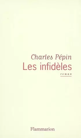 Les infideles. - PEPIN CHARLES.
