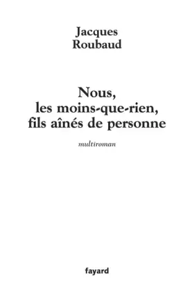 Nous, les Moins-que-Rien, Fils aînés de Personne : 12 (+1) autobiographies -  Jacques Roubaud