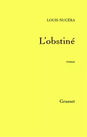 L'obstiné -  Louis Nucéra et  John Kessel