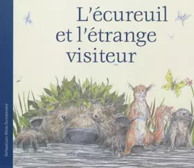ECUREUIL ET L'ETRANGE VISITEUR -  Sébastien Meschenmoser et  Julie Duteil