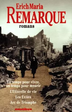 Couverture du produit · Romans : Un temps pour vivre, un temps pour mourir : L'étincelle de vie. Les exilés. Arc de triomphe