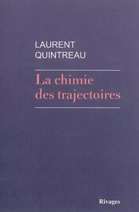 La chimie des trajectoires -  Laurent Quintreau