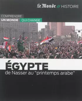 Couverture du produit · EGYPTE-DE NASSER AU PRINTEMPS ARABE