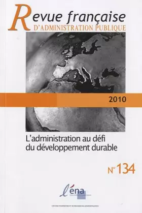 Couverture du produit · Revue française d'administration publique, N° 134/2010 : L'administration au défi du développement durable