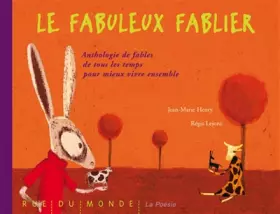 Couverture du produit · Le fabuleux fablier : Anthologie de fables de tous les temps pour mieux vivre ensemble