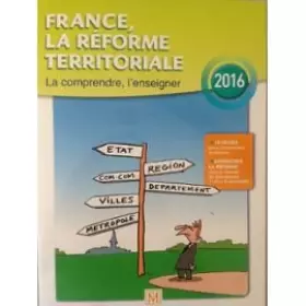 Couverture du produit · FRANCE, LA REFORME TERRITORIALE LA COMPRENDRE L'ENSEIGNER