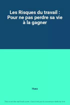 Couverture du produit · Les Risques du travail : Pour ne pas perdre sa vie à la gagner