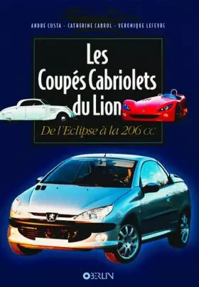 Couverture du produit · Les Coupés Cabriolet du Lion: De l'Eclipse à la 206 CC