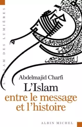 Couverture du produit · L'islam entre le message et l'histoire