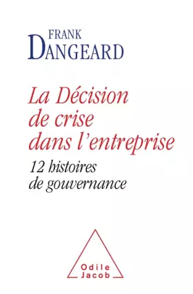 Couverture du produit · La Décision de crise dans l'entreprise: 12 histoires de gouvernance