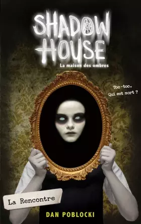 Couverture du produit · Shadow House - La Maison des ombres - Tome 1 - La Rencontre