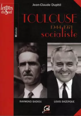 Couverture du produit · Toulouse socialiste - 1944-1971