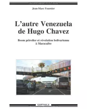 Couverture du produit · L'autre Venezuela de Hugo Chavez. Boom pétrolier et révolution bolivarienne à Maracaibo
