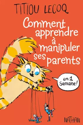 Couverture du produit · Comment apprendre à manipuler ses parents en 1 semaine - Dès 9 ans