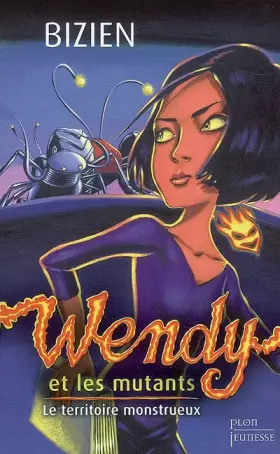 Couverture du produit · Wendy et les mutants, Tome 2 : Le territoire monstrueux