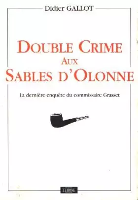 Couverture du produit · Double crime aux Sables d'Olonne: La dernière enquête du commissaire Grasset