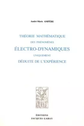 Couverture du produit · Théorie mathématique des phénomènes électro-dynamiques uniquement déduite de l'expérience