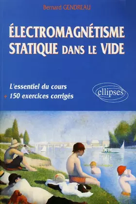 Couverture du produit · Électromagnétisme statique dans le vide : L'essentiel du cours + 150 exercices corrigés