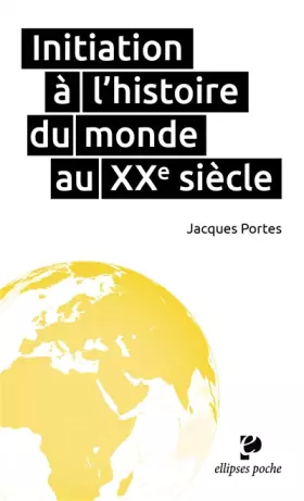 Couverture du produit · Initiation à l'Histoire du Monde au XXe Siècle