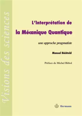 Couverture du produit · L'interprétation de la mécanique quantique : Une approche pragmatiste