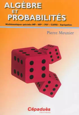Couverture du produit · Algèbre et probabilités - Mathématiques spéciales MP - MP* - PSI* - CAPES - Agrégation