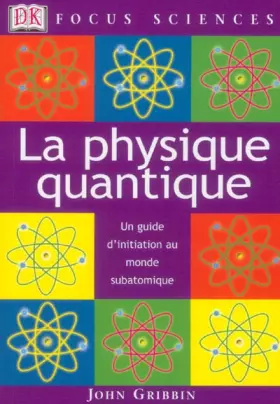 Couverture du produit · La Physique quantique : Un guide d'initiation au monde subatomique