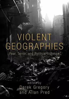 Couverture du produit · Violent Geographies: Fear, Terror, and Political Violence