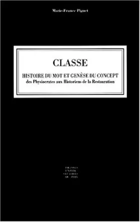 Couverture du produit · CLASSE. Histoire du mot et génèse du concept, Des Physiocrates aux Historiens de la Restauration