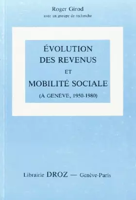 Couverture du produit · Evolution des Revenus et Mobilite Sociale (a Genève 1950-1980)