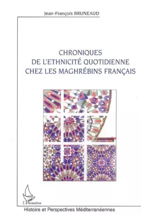 Couverture du produit · Chroniques de l'ethnicité quotidienne chez les maghrébins français