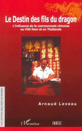 Couverture du produit · Le destin des fils du dragon : L'influence de la communauté chinoise au Viêt Nam et en Thaïlande