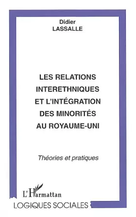 Couverture du produit · LES RELATIONS INTERETHNIQUES ET L'INTEGRATION DES MINORITES AU ROYAUME-UNI : THEORIES ET PRATIQUES