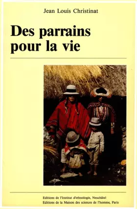 Couverture du produit · Des parrains pour la vie. Parenté rituelle dans une communauté des andes péruviennes