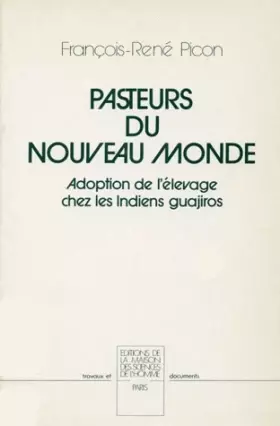 Couverture du produit · Pasteurs du Nouveau Monde. Adoption de l'élevage chez les indiens Guajiros