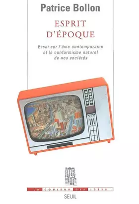 Couverture du produit · Esprit d'époque : Essai sur l'âme contemporaine et le conformisme naturel de nos sociétés