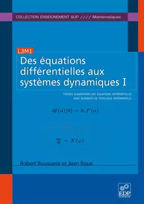 Couverture du produit · Des équations différentielles aux systèmes dynamiques : Tome 1, Théorie élémentaire des équations différentielles avec éléments