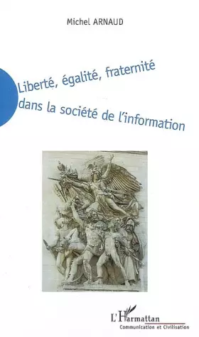 Couverture du produit · Liberté, égalité, fraternité dans la société de l'information : La nécessaire redéfinition de la liberté, de l'égalité et de la