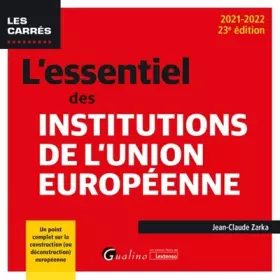 Couverture du produit · L'essentiel des institutions de l'Union européenne: Un point complet sur la construction (ou déconstruction) européenne