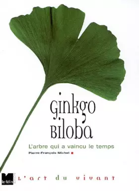 Couverture du produit · Ginkgo biloba: L'arbre qui a vaincu le temps
