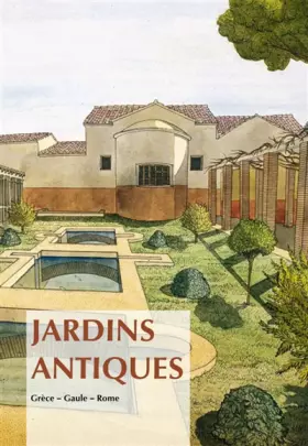 Couverture du produit · Jardins antiques : Grèce, Gaule, Rome