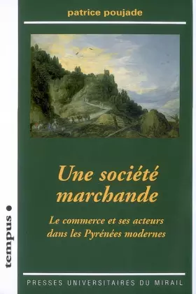 Couverture du produit · société marchande le commerce et ses acteurs dans les pyrénées modernes